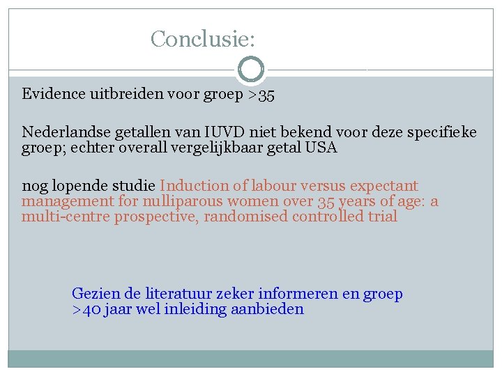 Conclusie: Evidence uitbreiden voor groep >35 Nederlandse getallen van IUVD niet bekend voor deze