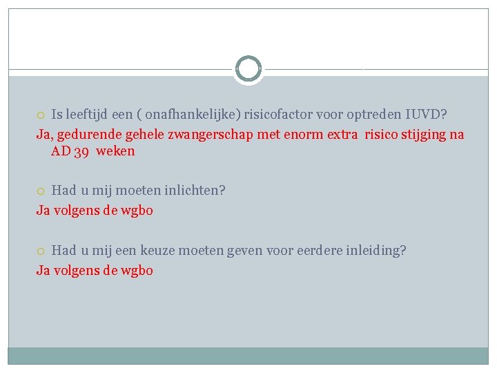 Is leeftijd een ( onafhankelijke) risicofactor voor optreden IUVD? Ja, gedurende gehele zwangerschap met