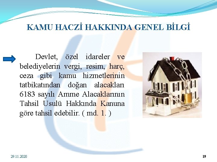 KAMU HACZİ HAKKINDA GENEL BİLGİ Devlet, özel idareler ve belediyelerin vergi, resim, harç, ceza