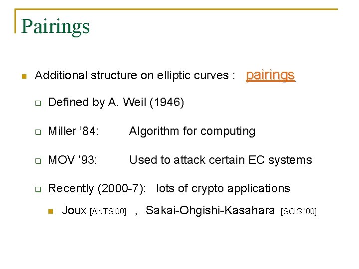 Pairings n Additional structure on elliptic curves : pairings q Defined by A. Weil