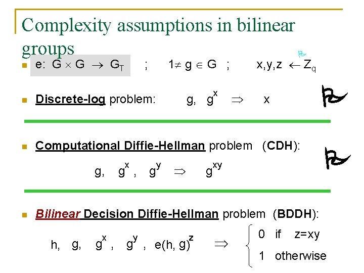 Complexity assumptions in bilinear groups n e: G G GT 1 g G ;