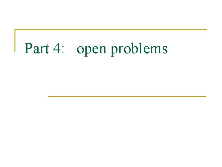 Part 4: open problems 