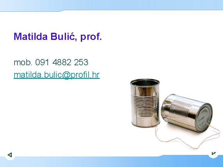 Matilda Bulić, prof. mob. 091 4882 253 matilda. bulic@profil. hr 