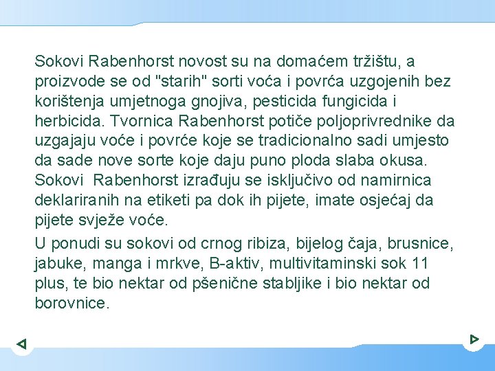 Sokovi Rabenhorst novost su na domaćem tržištu, a proizvode se od "starih" sorti voća