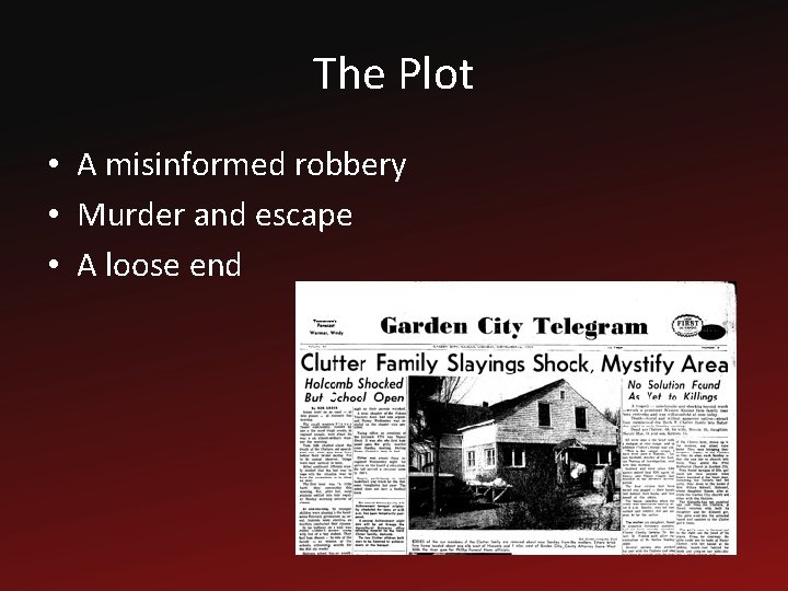 The Plot • A misinformed robbery • Murder and escape • A loose end