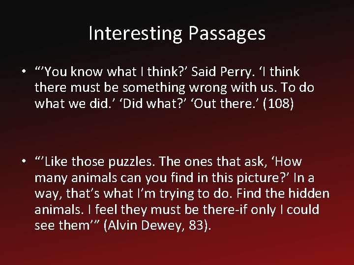 Interesting Passages • “’You know what I think? ’ Said Perry. ‘I think there