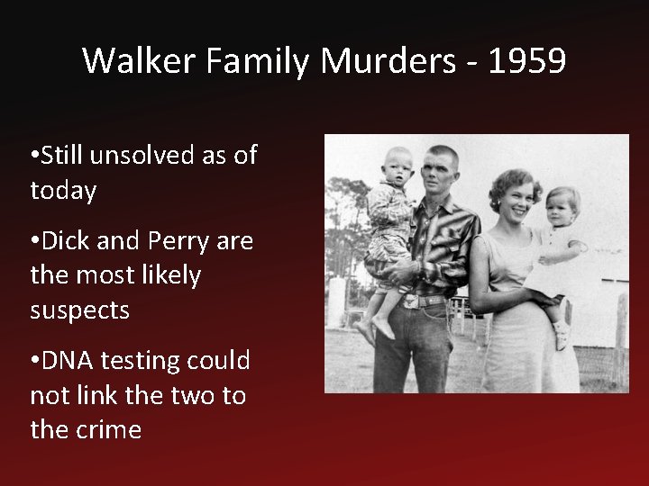 Walker Family Murders - 1959 • Still unsolved as of today • Dick and