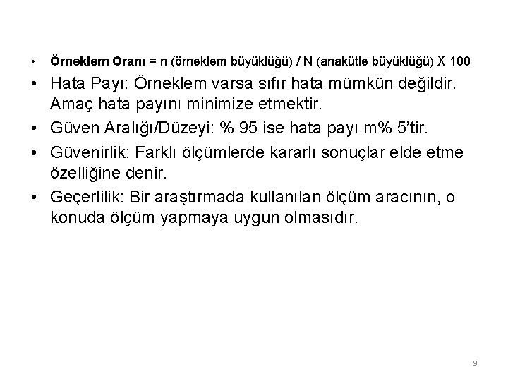  • Örneklem Oranı = n (örneklem büyüklüğü) / N (anakütle büyüklüğü) X 100