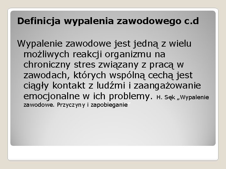 Definicja wypalenia zawodowego c. d Wypalenie zawodowe jest jedną z wielu możliwych reakcji organizmu