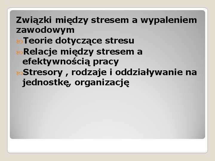 Związki między stresem a wypaleniem zawodowym Teorie dotyczące stresu Relacje między stresem a efektywnością