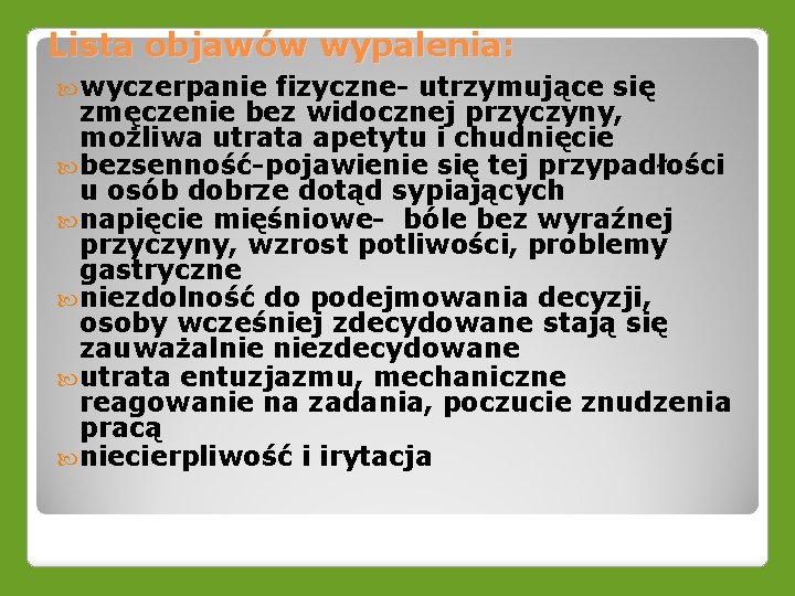 Lista objawów wypalenia: wyczerpanie fizyczne- utrzymujące się zmęczenie bez widocznej przyczyny, możliwa utrata apetytu