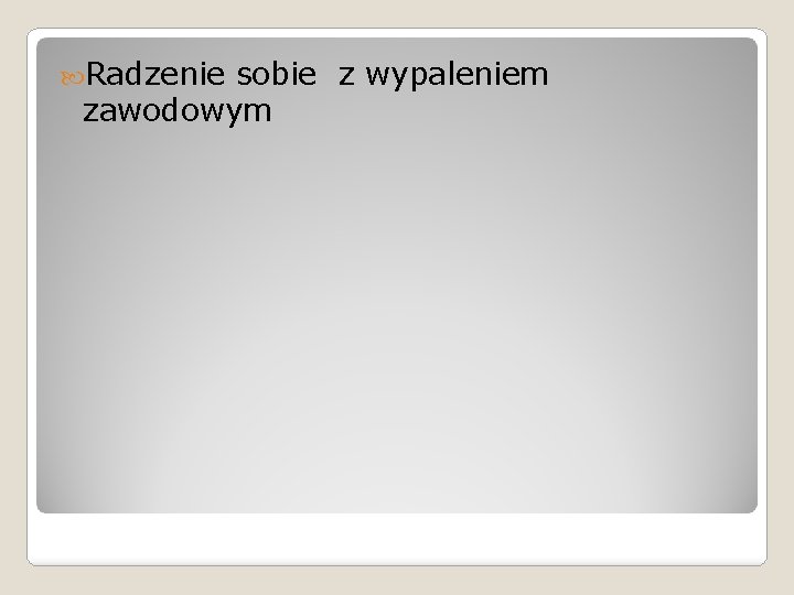  Radzenie sobie z wypaleniem zawodowym 