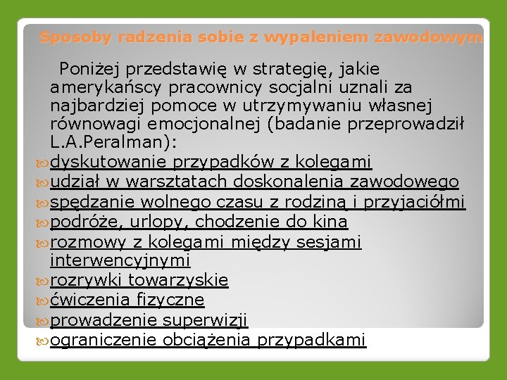 Sposoby radzenia sobie z wypaleniem zawodowym Poniżej przedstawię w strategię, jakie amerykańscy pracownicy socjalni