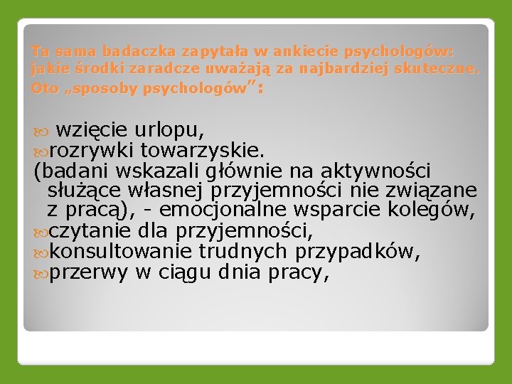 Ta sama badaczka zapytała w ankiecie psychologów: jakie środki zaradcze uważają za najbardziej skuteczne.