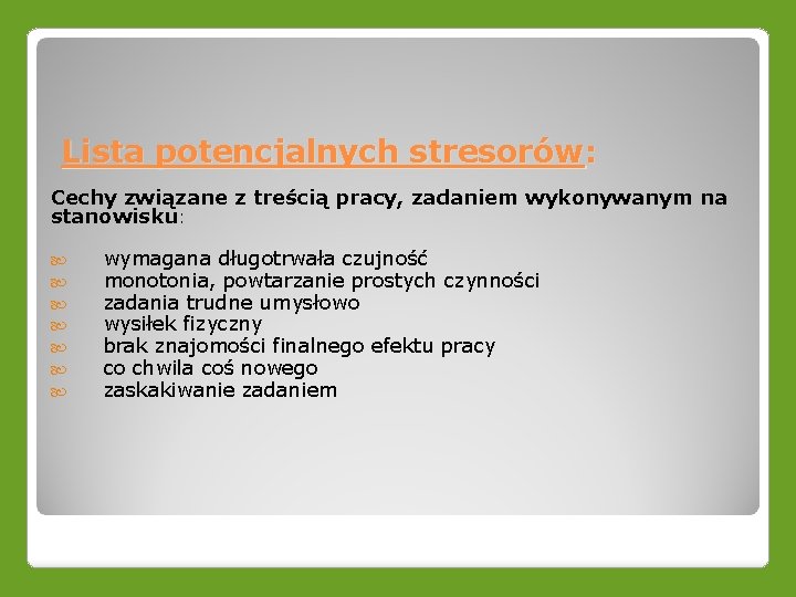 Lista potencjalnych stresorów: Cechy związane z treścią pracy, zadaniem wykonywanym na stanowisku: wymagana długotrwała