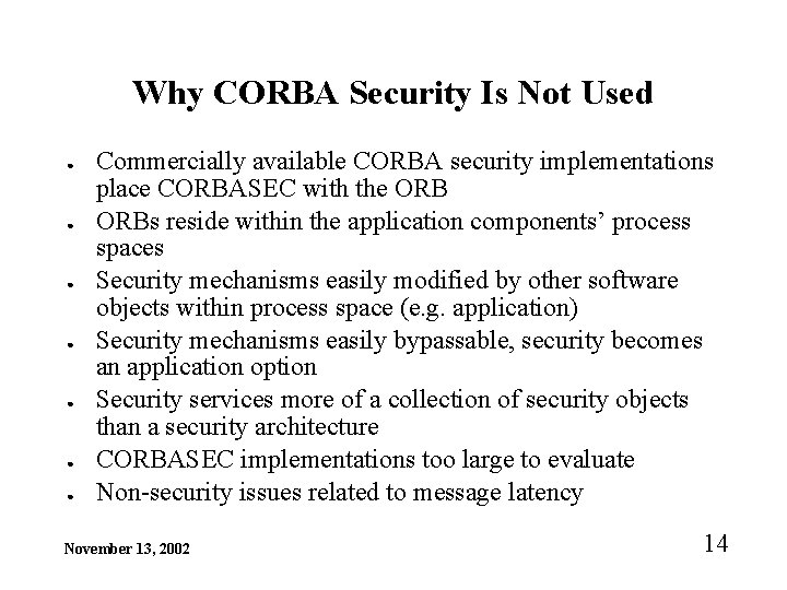 Why CORBA Security Is Not Used ● ● ● ● Commercially available CORBA security