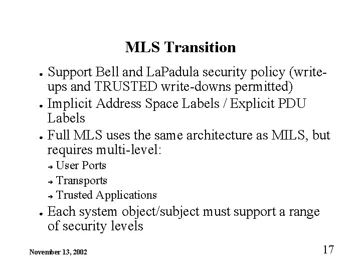 MLS Transition ● ● ● Support Bell and La. Padula security policy (writeups and