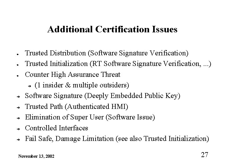 Additional Certification Issues ● ● ● ➔ ➔ ➔ Trusted Distribution (Software Signature Verification)