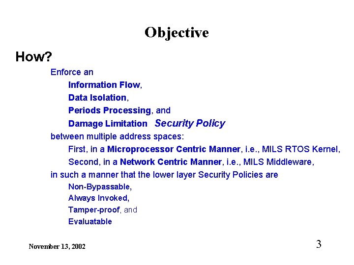 Objective How? Enforce an Information Flow, Data Isolation, Periods Processing, and Damage Limitation Security