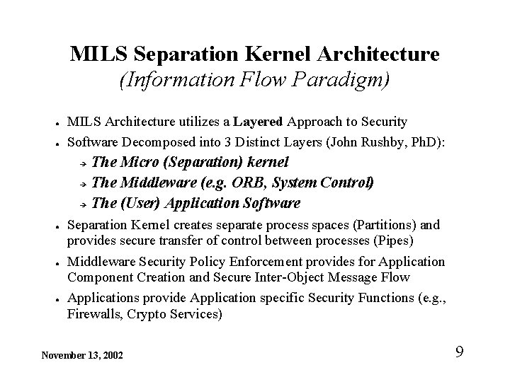 MILS Separation Kernel Architecture (Information Flow Paradigm) ● ● MILS Architecture utilizes a Layered