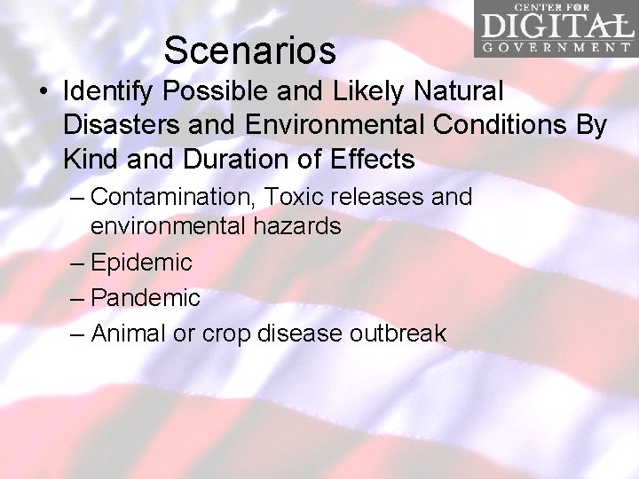 Scenarios • Identify Possible and Likely Natural Disasters and Environmental Conditions By Kind and