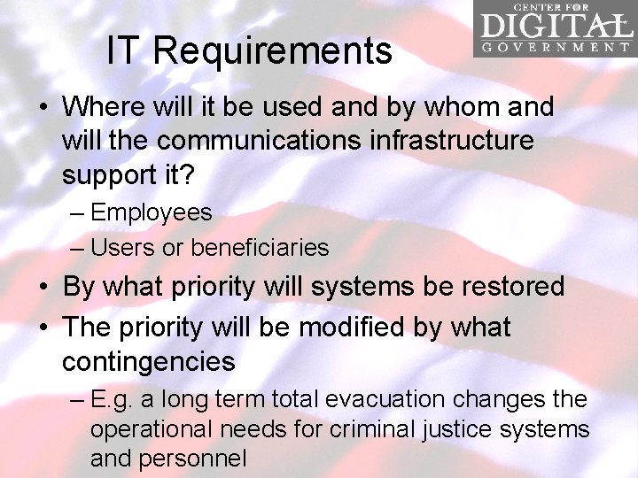 IT Requirements • Where will it be used and by whom and will the