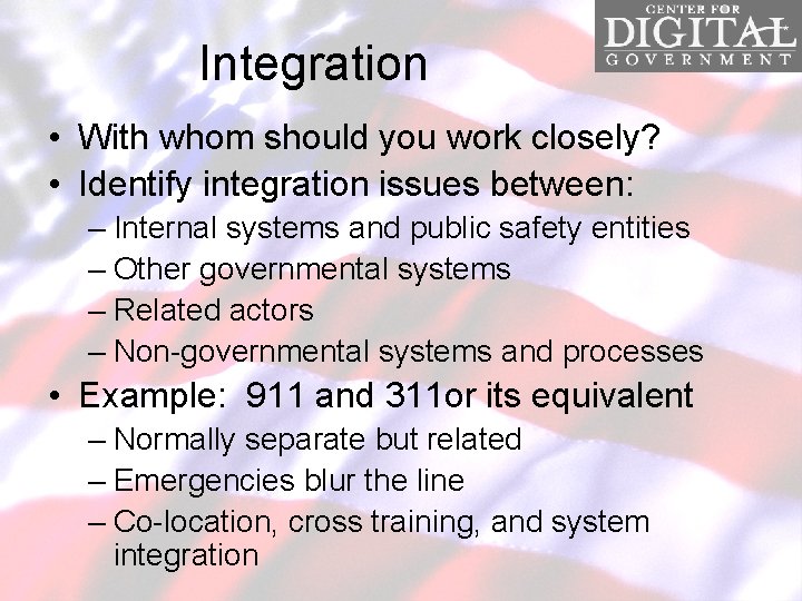 Integration • With whom should you work closely? • Identify integration issues between: –