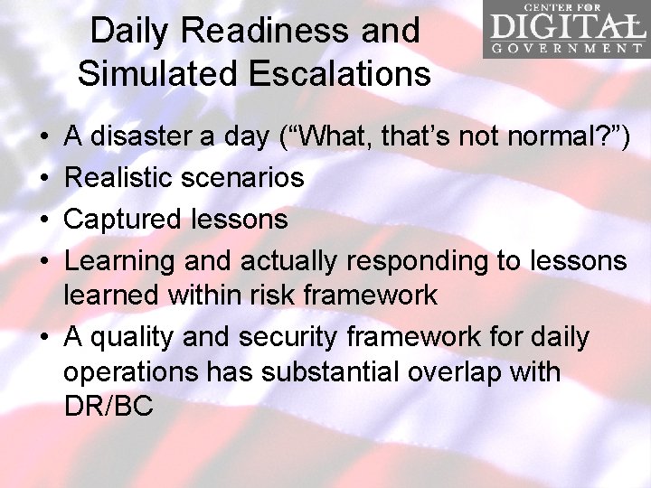 Daily Readiness and Simulated Escalations • • A disaster a day (“What, that’s not