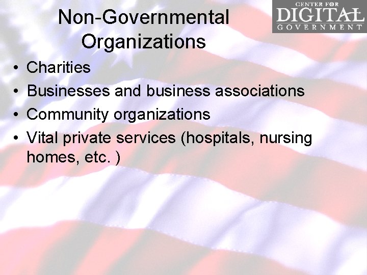 Non-Governmental Organizations • • Charities Businesses and business associations Community organizations Vital private services