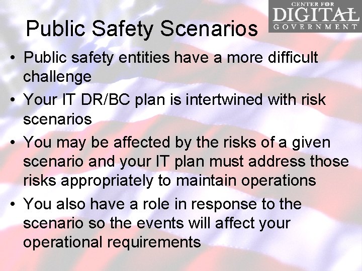 Public Safety Scenarios • Public safety entities have a more difficult challenge • Your