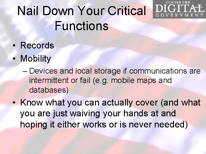 Nail Down Your Critical Functions • Records • Mobility – Devices and local storage