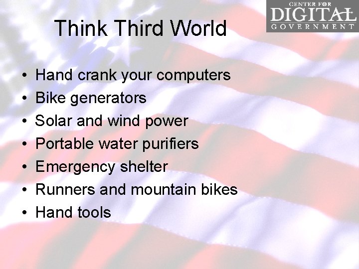 Think Third World • • Hand crank your computers Bike generators Solar and wind