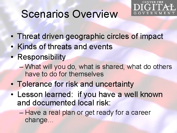 Scenarios Overview • Threat driven geographic circles of impact • Kinds of threats and