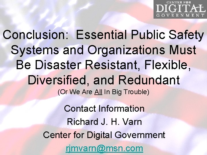 Conclusion: Essential Public Safety Systems and Organizations Must Be Disaster Resistant, Flexible, Diversified, and