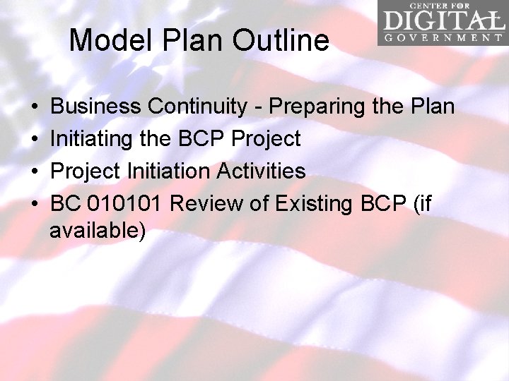 Model Plan Outline • • Business Continuity - Preparing the Plan Initiating the BCP