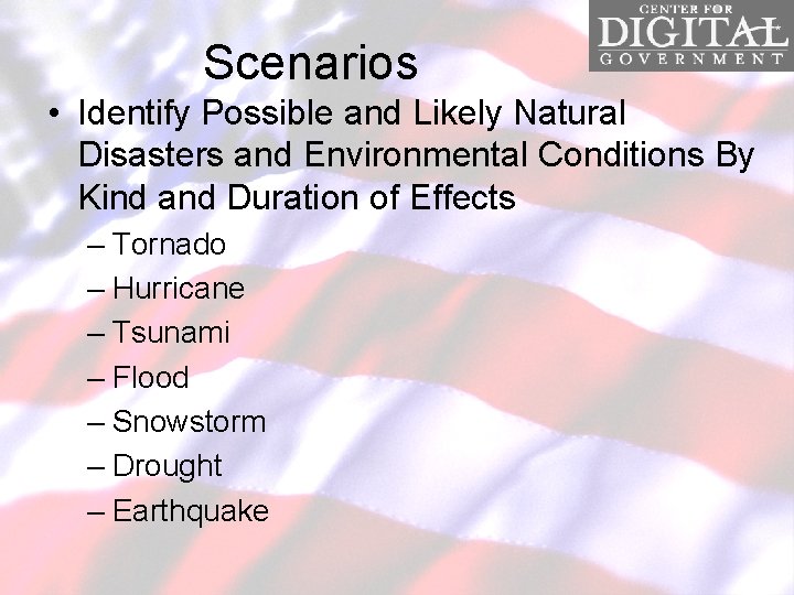 Scenarios • Identify Possible and Likely Natural Disasters and Environmental Conditions By Kind and