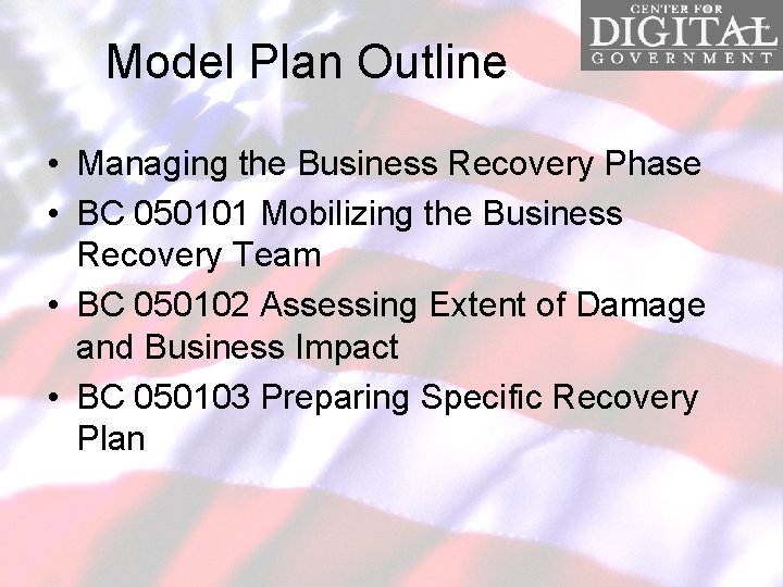 Model Plan Outline • Managing the Business Recovery Phase • BC 050101 Mobilizing the