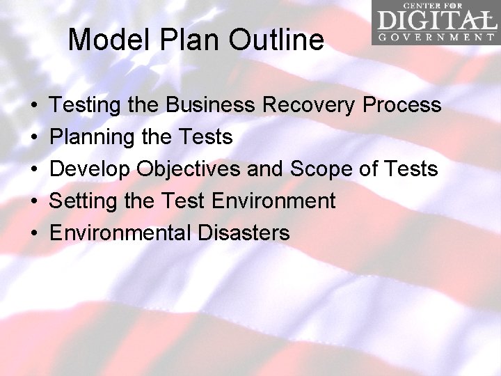 Model Plan Outline • • • Testing the Business Recovery Process Planning the Tests