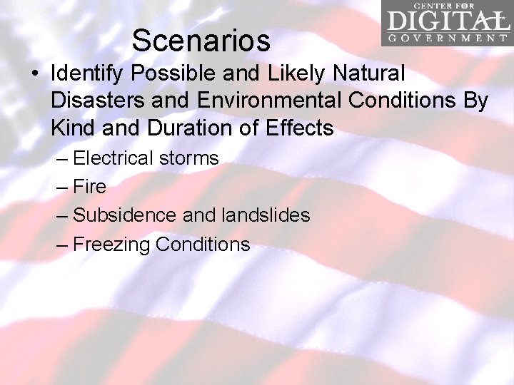 Scenarios • Identify Possible and Likely Natural Disasters and Environmental Conditions By Kind and