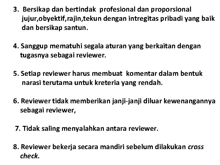 3. Bersikap dan bertindak profesional dan proporsional jujur, obyektif, rajin, tekun dengan intregitas pribadi