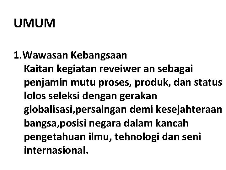 UMUM 1. Wawasan Kebangsaan Kaitan kegiatan reveiwer an sebagai penjamin mutu proses, produk, dan