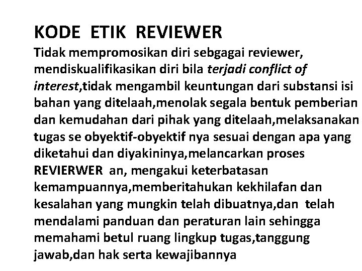 KODE ETIK REVIEWER Tidak mempromosikan diri sebgagai reviewer, mendiskualifikasikan diri bila terjadi conflict of