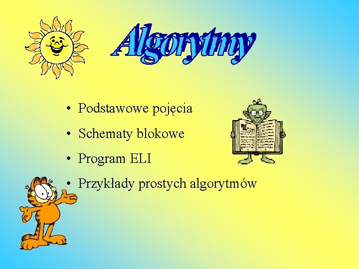  • Podstawowe pojęcia • Schematy blokowe • Program ELI • Przykłady prostych algorytmów