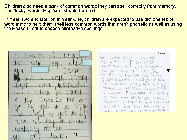 Children also need a bank of common words they can spell correctly from memory.