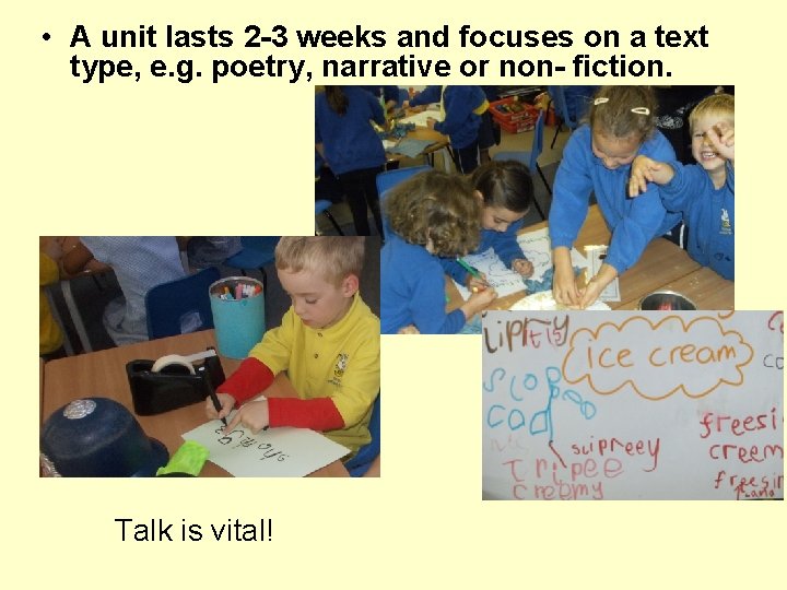  • A unit lasts 2 -3 weeks and focuses on a text type,