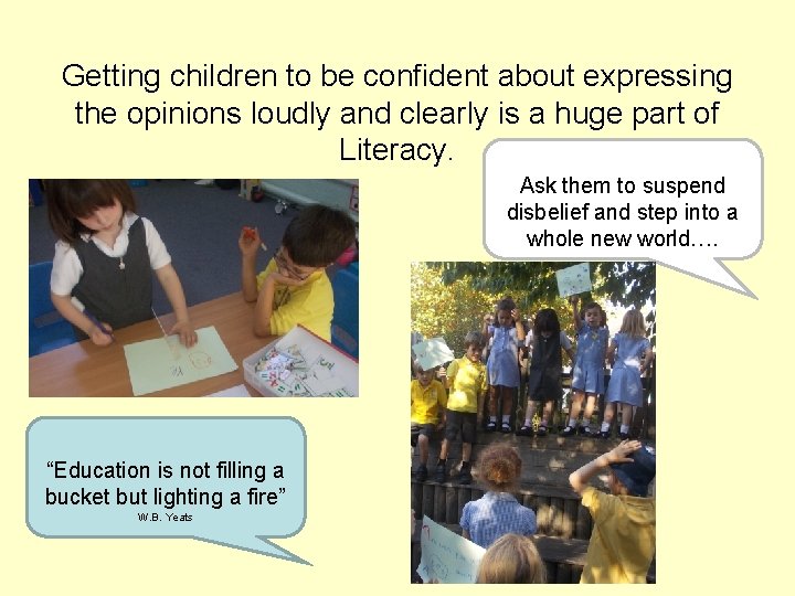 Getting children to be confident about expressing the opinions loudly and clearly is a
