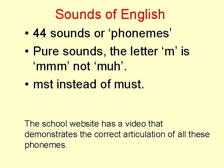 Sounds of English • 44 sounds or ‘phonemes’ • Pure sounds, the letter ‘m’