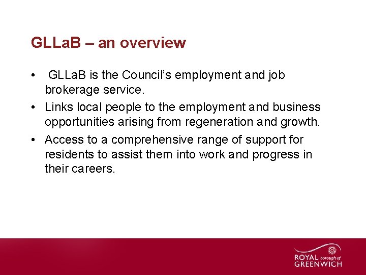 GLLa. B – an overview • GLLa. B is the Council’s employment and job