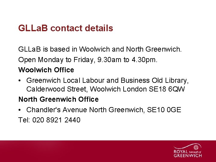 GLLa. B contact details GLLa. B is based in Woolwich and North Greenwich. Open