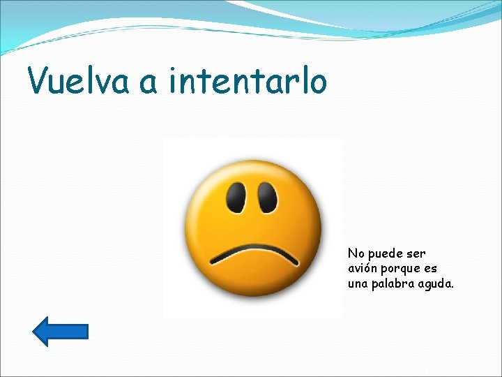 Vuelva a intentarlo No puede ser avión porque es una palabra aguda. 